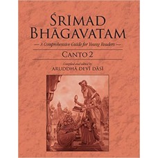 Srimad Bhagavatam: A Comprehensive Guide for Young Readers: Canto 2