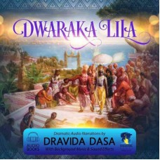 Lord Krsna’s Complete Dvaraka-lila Audio Book Narration by Dravida das