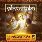 Siksastaka, Upadesamrta, and Isopanisad Narrations by Dravida Das