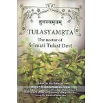 Tulasyamrta  : the nectar of Srimati Tulasi Devi