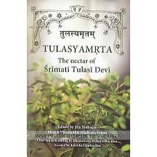 Tulasyamrta  : the nectar of Srimati Tulasi Devi