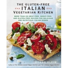 The Gluten-Free Italian Vegetarian Kitchen: More Than 225 Meat-Free, Wheat-Free, and Gluten-Free Recipes for Delicious and Nutritious Italian Dishes