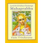 Lord Sri Krishna Chaitanya Mahaprabhu Visits Vrindavana