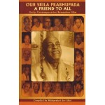 Our Srila Prabhupada - A Friend to All