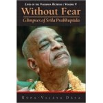 Without Fear: Glimpses of Srila Prabhupada