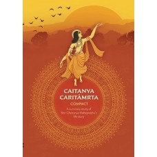 Caitanya Caritamrta Compact  A Summary study of Shri Chaitanya Mahaprabhu's life story