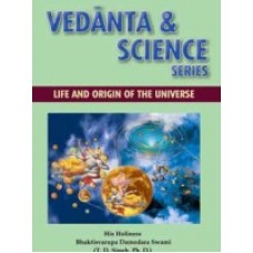 VEDANTA AND SCIENCE SERIES: LIFE AND ORIGIN OF THE UNIVERSE