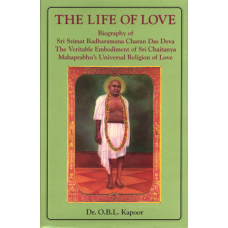 The Life of Love: Biography of Sri Srimat Radharamana Chanan Das Deva