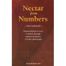 Nectar from Numbers Anka Sudhanidhi  (Transcendental secrets revealed through numerical themes of Vedic philosophy)